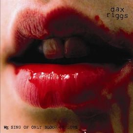 We Sing Of Only Blood Or Love - Dax Riggs