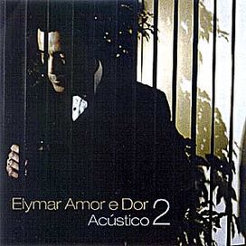 Elymar Amor e Dor: Acústico - Vol. 2 - 2005 • Álbum