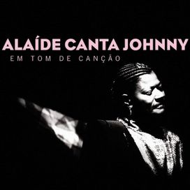 Em Tom de Canção (Alaíde Canta Johnny) - 2011 • Álbum
