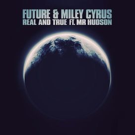 Real and True (feat. Miley Cyrus &amp; Mr Hudson) - 2013 • Single/EP