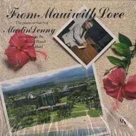 From Maui With Love - The Piano Artistry Of Martin Denny - 1980 • Álbum