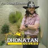 Pra Chorar Escondido  - Dhonatan Coelho