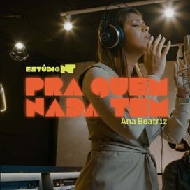 Pra Quem Nada Tem (part. Ana Beatriz) - 2025 • Single/EP