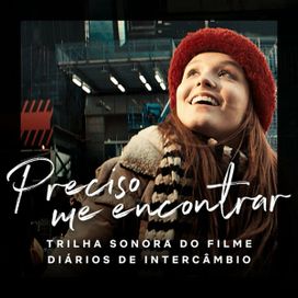 Preciso Me Encontrar -Trilha Sonora do Filme Díarios de Intercâmbio - 2021 • Sencillo/EP
