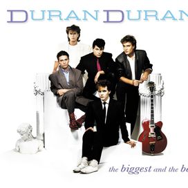 The Biggest and the Best - Duran Duran