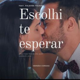 Escolhi Te Esperar (part. Palavra Tocada e Samuel Antunes) - 2021 • Single/EP