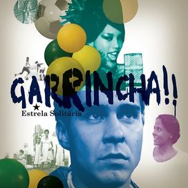 Garrincha - Estrela Solitaria (The Lonely Star) - 2010 • Álbum