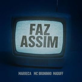 Faz Assim (part. Maduff e Marreca) - 2025 • Sencillo/EP