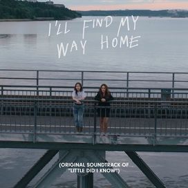 I'll Find My Way Home (Original Soundtrack of Little Did I Know) - 2025 • Single/EP