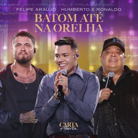 Batom Até Na Orelha (part. Humberto &amp; Ronaldo) (Ao Vivo) - 2025 • Sencillo/EP