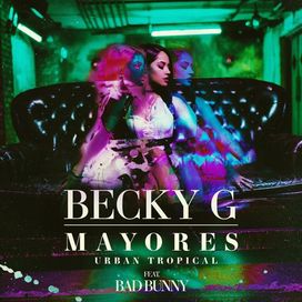 Mayores (Urban Tropical) (part. Bad Bunny) - 2017 • Sencillo/EP