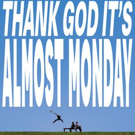 THANK GOD IT'S ALMOST MONDAY - 2026 • Álbum