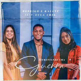 Enfrentando uma Guerra (part. Rodrigo e Raiane) - 2020 • Single/EP