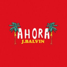 Ahora - 2018 • Sencillo/EP