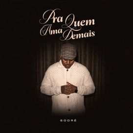 Para Quem Ama Demais - Sodré