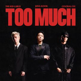 TOO MUCH (feat. Jung Kook &amp; Central Cee) - 2023 • Single/EP