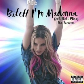 Bitch I'm Madonna (The Remixes) - 2015 • Single/EP