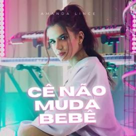 Cê Não Muda Bebê - 2022 • Single/EP
