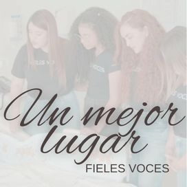 Un Mejor Lugar - Fieles Voces