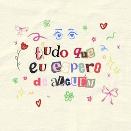 tudo que eu espero de alguém - 2023 • Single/EP