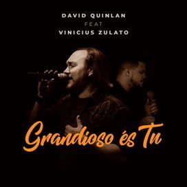 Grandioso És Tu (part. Vinícius Zulato) - 2019 • Sencillo/EP