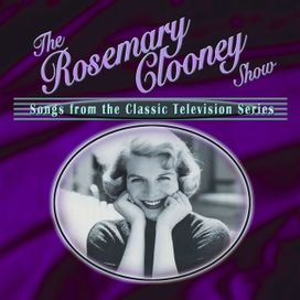 The Rosemary Clooney Show: Songs From The Classic Television Series - 2004 • Álbum
