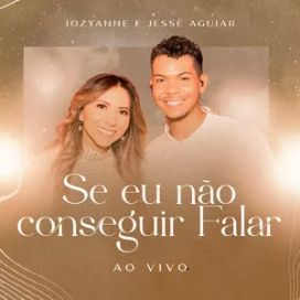 Se Eu Não Conseguir Falar (Ao Vivo) (part. Jessé Aguiar) - 2022 • Single/EP