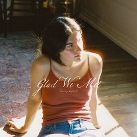 Glad We Met - 2025 • Single/EP