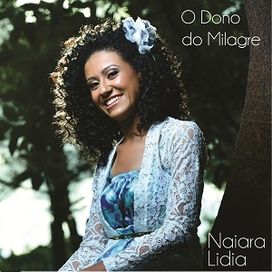 O Dono do Milagre - Naiara Lidia