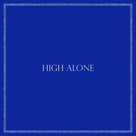 High Alone - 2022 • Single/EP