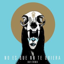 No Es Que No Te Quiera (Bufi Remix) - 2013 • Sencillo/EP