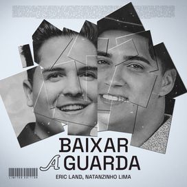 Baixar a Guarda (part. Eric Land) - 2025 • Sencillo/EP