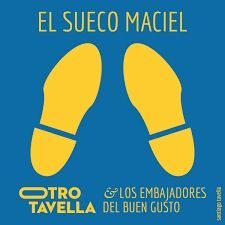 El Sueco Maciel - Otro Tavella y los Embajadores del Buen Gusto
