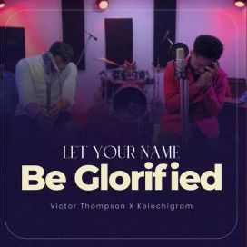 Let Your Name Be Glorified - 2022 • Sencillo/EP