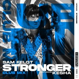Stronger (feat. Sam Feldt) (Club Mix) - 2021 • Single/EP