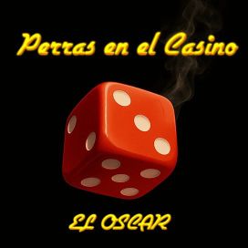 Perras en el Casino - El Oscar