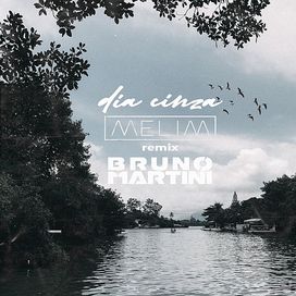 Dia Cinza (Bruno Martini Remix) - 2019 • Sencillo/EP