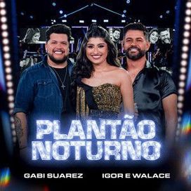 Plantão Noturno (part. Igor &amp; Walace) (Ao Vivo) - 2024 • Single/EP