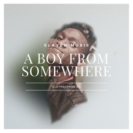 A Boy From Somewhere - ClayEN Music