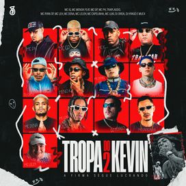 Tropa do Kevin 2 (part. MC Leleh, MC Luki, Mc Leh, Mc Capelinha, Traplaudo, MC GP, MC Ryan SP, Mc Dena e MC PH) - 2026 • Sencillo/EP