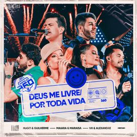 Deus Me Livre / Por Toda Vida (Ao Vivo) (part. Hugo e Guilherme e Vh e Alexandre) - 2024 • Single/EP