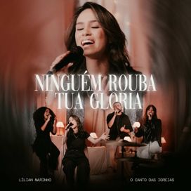 Ninguém Rouba Tua Glória (part. Lilian Marinho) - 2025 • Single/EP