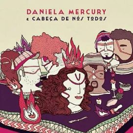 Daniela Mercury &amp; Cabeça de Nós Todos - 2013 • Álbum