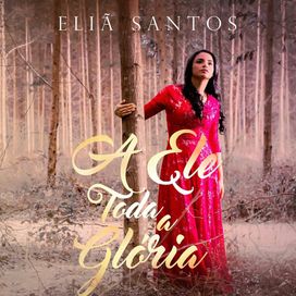 A Ele Toda A Glória - 2018 • Álbum