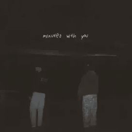 minutes with you - 2024 • Single/EP