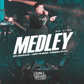 Medley: Jesus, Cavaleiro do Céu, A Ordem é Pra Marchar, De Madrugada, Põe Azeite (Ao Vivo) - 2024 • Single/EP