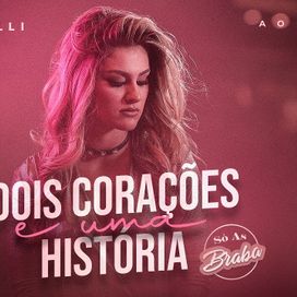Dois Corações e Uma História (Só As Braba) (Ao Vivo)  - 2022 • Sencillo/EP