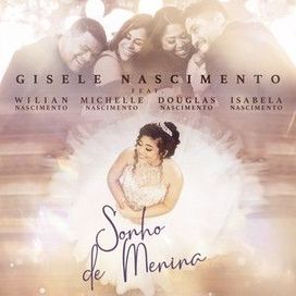Sonho de Menina (part. Gisele Nascimento, Douglas Nascimento, Isabela Nascimento e Wilian Nascimento) - 2022 • Single/EP