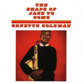 The Shape of Jazz to Come - Ornette Coleman