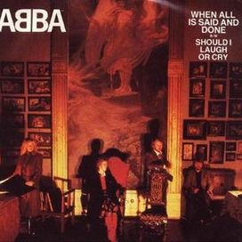 When All Is Said And Done / Should I Laugh Or Cry - ABBA
